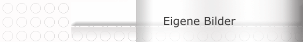 Eigene Bilder